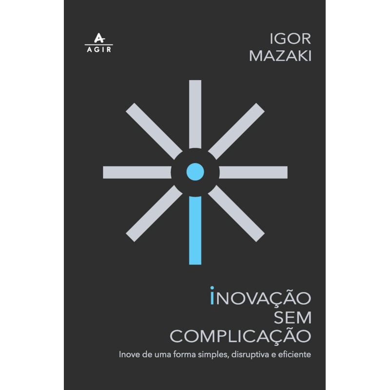 INOVAÇÃO SEM COMPLICAÇÃO: INOVE DE UMA FORMA SIMPLES, DISRUPTIVA E EFICIENTE