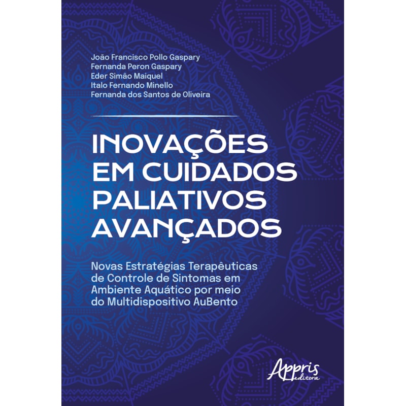 INOVAÇÕES EM CUIDADOS PALIATIVOS AVANÇADOS:: NOVAS ESTRATÉGIAS TERAPÊUTICAS DE CONTROLE DE SINTOMAS EM AMBIENTE AQUÁTICO POR MEIO DO MULTIDISPOSITIVO AUBENTO