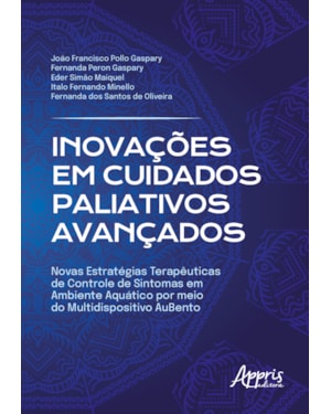 INOVAÇÕES EM CUIDADOS PALIATIVOS AVANÇADOS:: NOVAS ESTRATÉGIAS TERAPÊUTICAS DE CONTROLE DE SINTOMAS EM AMBIENTE AQUÁTICO POR MEIO DO MULTIDISPOSITIVO AUBENTO