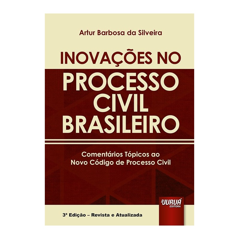INOVAÇÕES NO PROCESSO CIVIL BRASILEIRO - COMENTÁRIOS TÓPICOS AO NOVO CÓDIGO DE PROCESSO CIVIL