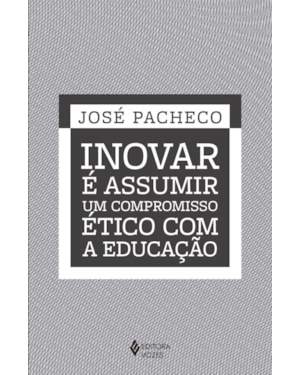 INOVAR É ASSUMIR UM COMPROMISSO ÉTICO COM A EDUCAÇÃO