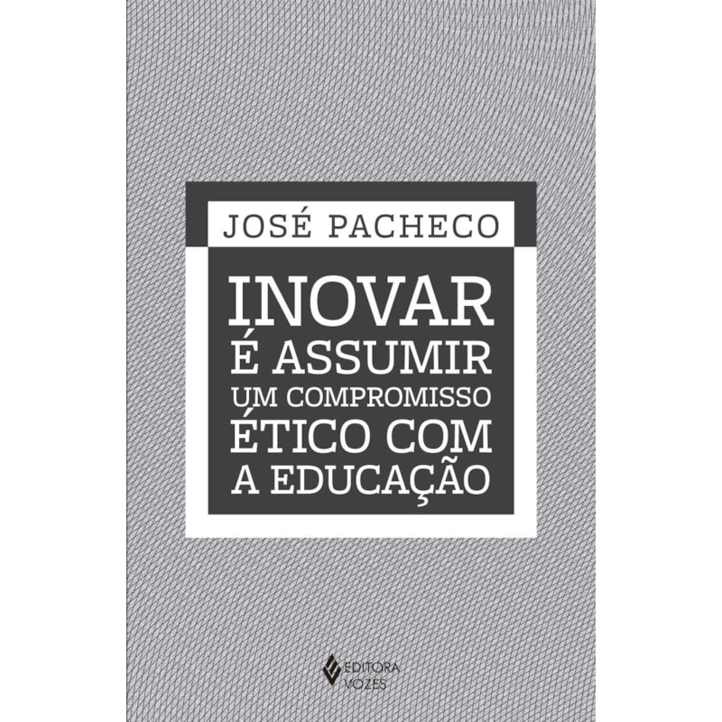 INOVAR É ASSUMIR UM COMPROMISSO ÉTICO COM A EDUCAÇÃO