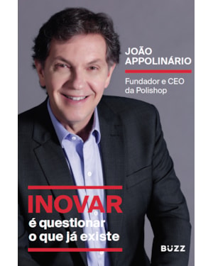 INOVAR É QUESTIONAR O QUE JÁ EXISTE: FUNDADOR E CEO DA POLISHOP