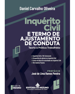 Inquérito civil e termo de ajustamento de conduta (TAC): teoria e prática trabalhista