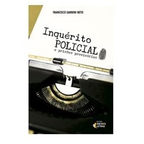 INQUÉRITO POLICIAL E PRISÕES PROVISÓRIAS