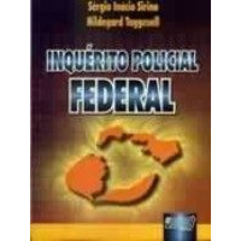 INQUÉRITO POLÍCIAL FEDERAL