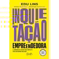 INQUIETAÇÃO EMPREENDEDORA: A JORNADA DE QUEM CRIA IMPACTO POR UM MUNDO MELHOR