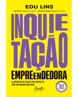 INQUIETAÇÃO EMPREENDEDORA: A JORNADA DE QUEM CRIA IMPACTO POR UM MUNDO MELHOR