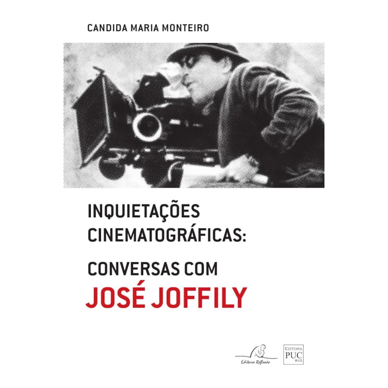 INQUIETAÇÕES CINEMATOGRÁFICAS - CONVERSAS COM JOSÉ JOFFILY