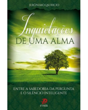 INQUIETACOES DE UMA ALMA - ENTRE A SABEDORIA DA PERGUNTA E O SILENCIO INTEL