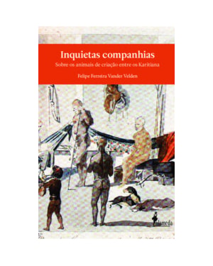 Inquietas companhias: sobre os animais de criação entre os Karitiana