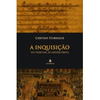 INQUISIÇÃO, A -  UM TRIBUNAL DE MISERICÓRDIA