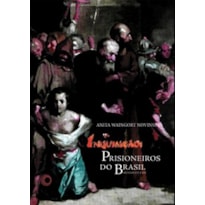 INQUISIÇÃO: PRISIONEIROS DO BRASIL