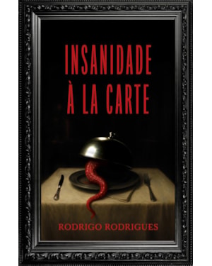 INSANIDADE À LA CARTE