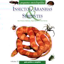 Insectos, aranhas e serpentes: pequena enciclopédia
