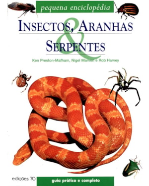 Insectos, aranhas e serpentes: pequena enciclopédia