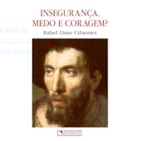 INSEGURANÇA, MEDO E CORAGEM?