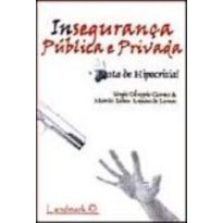 INSEGURANCA PUBLICA E PRIVADA - BASTA DE HIPOCRISIA