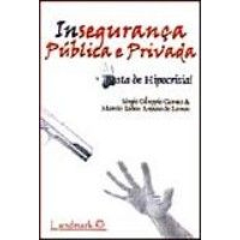 INSEGURANCA PUBLICA E PRIVADA - BASTA DE HIPOCRISIA