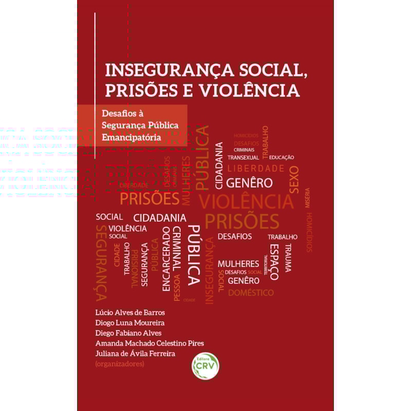 INSEGURANÇA SOCIAL, PRISÕES E VIOLÊNCIA: DESAFIOS À SEGURANÇA PÚBLICA EMANCIPATÓRIA