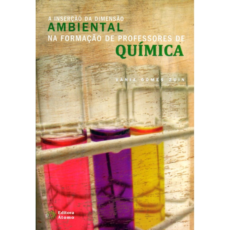 INSERCAO DA DIMENSAO AMBIENTAL NA FORMACAO DE PROFESSORES DA QUIMICA, A