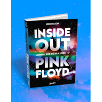 INSIDE OUT: MINHA HISTÓRIA COM O PINK FLOYD