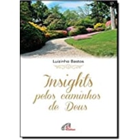 INSIGHTS PELOS CAMINHOS DE DEUS - 1ª