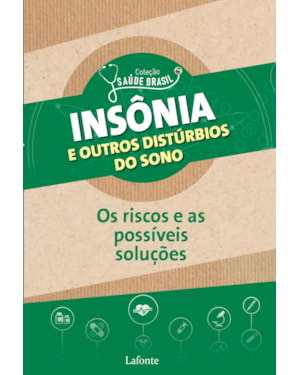 INSÔNIA E OUTROS DISTÚRBIOS DO SONO: OS RISCOS E AS POSSÍVEIS SOLUÇÕES - COLEÇÃO SAÚDE BRASIL