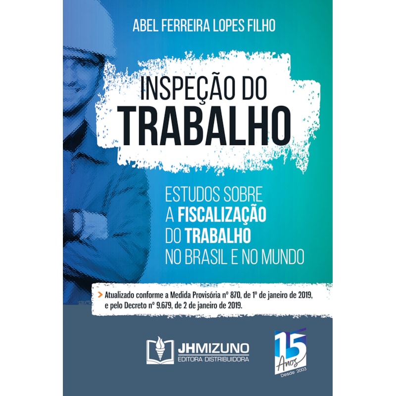 INSPEÇÃO DO TRABALHO - ESTUDOS SOBRE A FISCALIZAÇÃO DO TRABALHO NO BRASIL E NO MUNDO