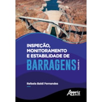 INSPEÇÃO, MONITORAMENTO E ESTABILIDADE DE BARRAGENS - VOLUME II