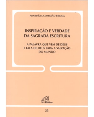 INSPIRAÇÃO E VERDADE DA SAGRADA ESCRITURA - DOC. 33: A PALAVRA QUE VEM DE DEUS E FALA DE DEUS PARA A SALVAÇÃO DO MUNDO
