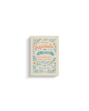 Inspirada no secreto: Escrevendo minha história com Deus