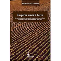 Inspirar amor à terra: uma história ambiental da colonização moderna no Brasil, o caso de Campo Mourão, Paraná, 1939-1964