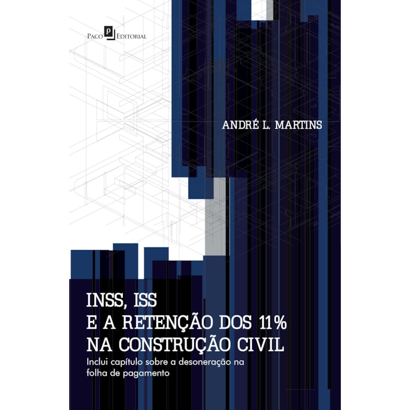 INSS, ISS e a retenção dos 11% na construção civil