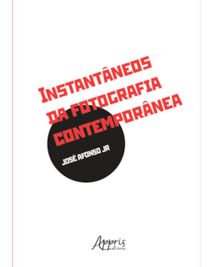 INSTANTÂNEOS DA FOTOGRAFIA CONTEMPORÂNEA