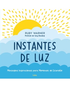 Instantes de luz: Mensagens inspiracionais para momentos de escuridão