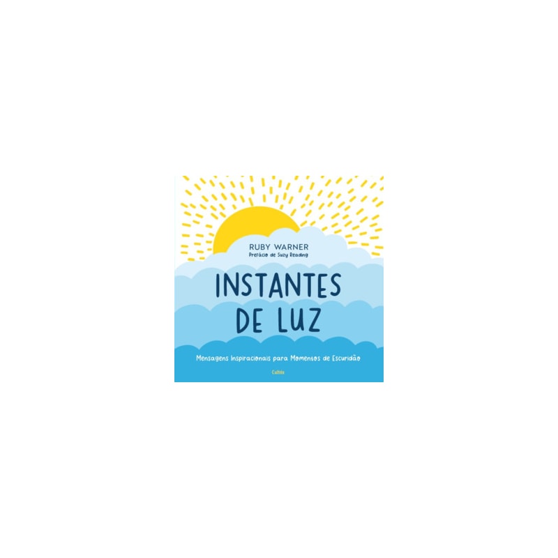 Instantes de luz: Mensagens inspiracionais para momentos de escuridão