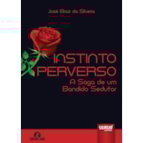 INSTINTO PERVERSO - A SAGA DE UM BANDIDO SEDUTOR - SEMEANDO LIVROS
