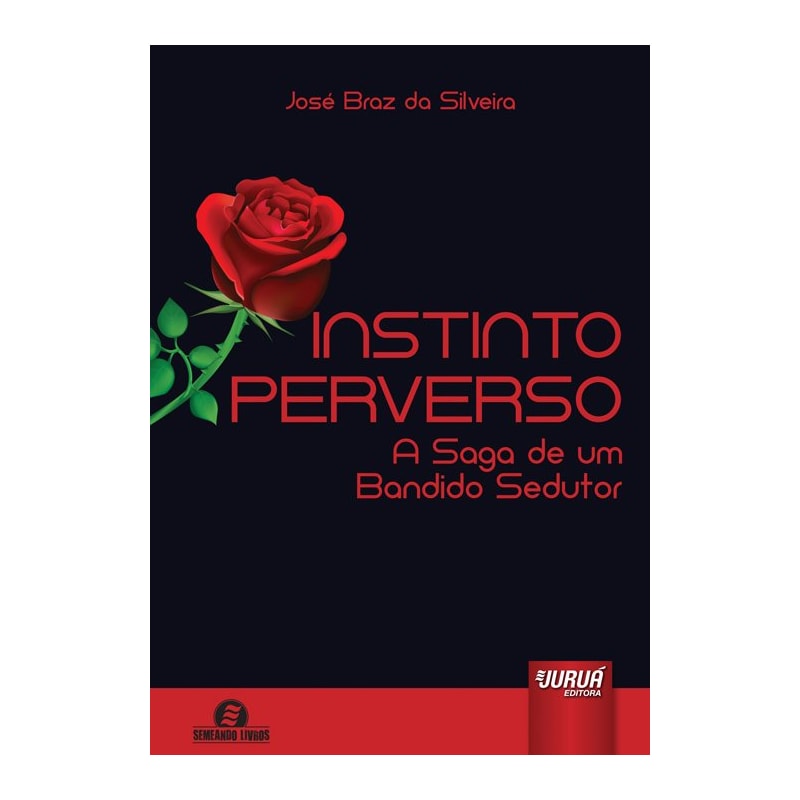 INSTINTO PERVERSO - A SAGA DE UM BANDIDO SEDUTOR - SEMEANDO LIVROS