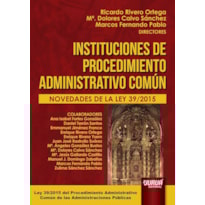 INSTITUCIONES DE PROCEDIMIENTO ADMINISTRATIVO COMÚN - NOVEDADES DE LA LEY 39/2015 DEL PROCEDIMIENTO ADMINISTRATIVO COMÚN DE LAS ADMINISTRACIONES PÚBLICAS