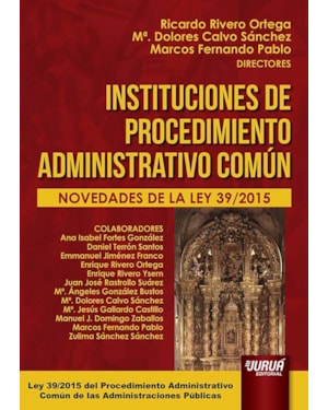 INSTITUCIONES DE PROCEDIMIENTO ADMINISTRATIVO COMÚN - NOVEDADES DE LA LEY 39/2015 DEL PROCEDIMIENTO ADMINISTRATIVO COMÚN DE LAS ADMINISTRACIONES PÚBLICAS