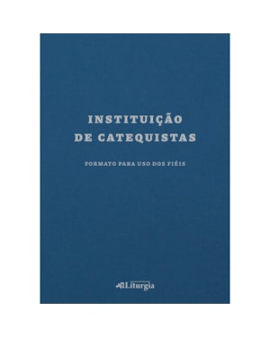 INSTITUIÇÃO DE CATEQUISTAS - FORMATO PARA USO DOS FIÉIS
