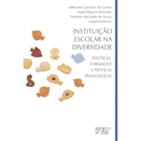 Instituição escolar na diversidade: políticas, formação e práticas pedagógicas