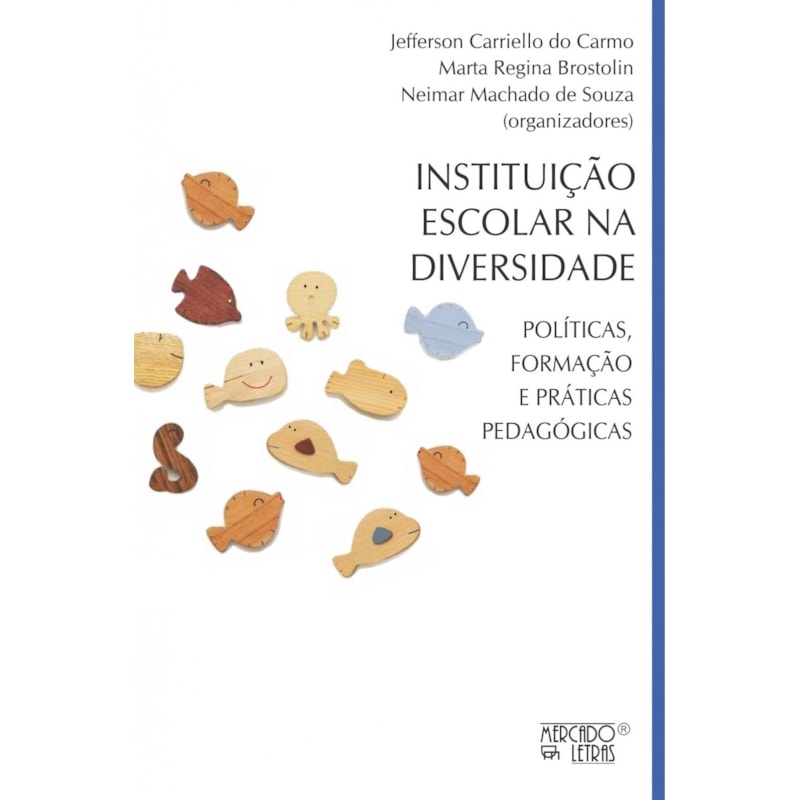 Instituição escolar na diversidade: políticas, formação e práticas pedagógicas
