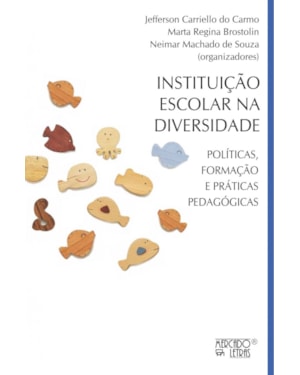 Instituição escolar na diversidade: políticas, formação e práticas pedagógicas