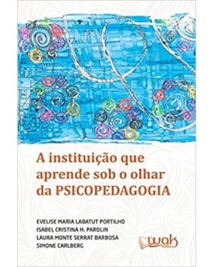 INSTITUIÇÃO QUE APRENDE SOB O OLHAR DA PSICOPEDAGOGIA, A