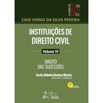 INSTITUIÇÕES DE DIREITO CIVIL - DIREITO DAS SUCESSÕES - VOL. VI