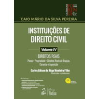 INSTITUIÇÕES DE DIREITO CIVIL - DIREITOS REAIS - VOL. IV