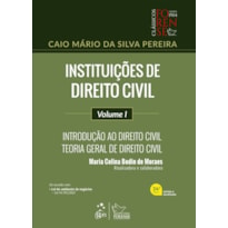 INSTITUIÇÕES DE DIREITO CIVIL - INTRODUÇÃO AO DIREITO CIVIL - TEORIA GERAL DE DIREITO CIVIL - VOL. I