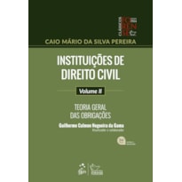 INSTITUIÇÕES DE DIREITO CIVIL - TEORIA GERAL DAS OBRIGAÇÕES - VOL. II